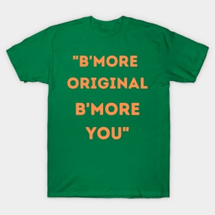 B'MORE ORIGINAL B'MORE YOU SET DESIGN T-Shirt